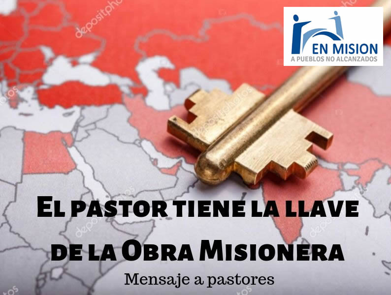El pastor tiene la llave de la Obra Misionera Mensaje a pastores